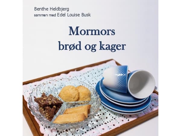 Mormors brød og kager | Benthe Heldbjerg;Benthe Heldbjerg