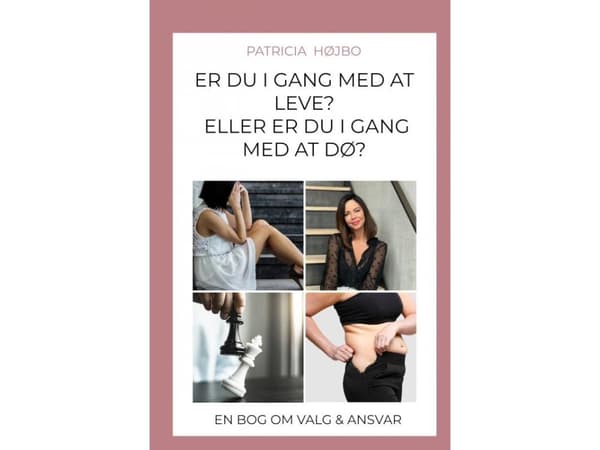 Er du i gang med at leve eller er du i gang med at dø? | Patricia Højbo