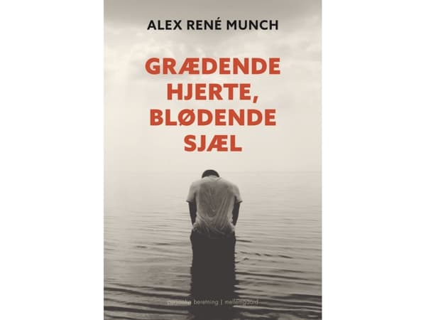 Gråtande hjärta, blödande själ | Alex René Munch | Språk: Danska