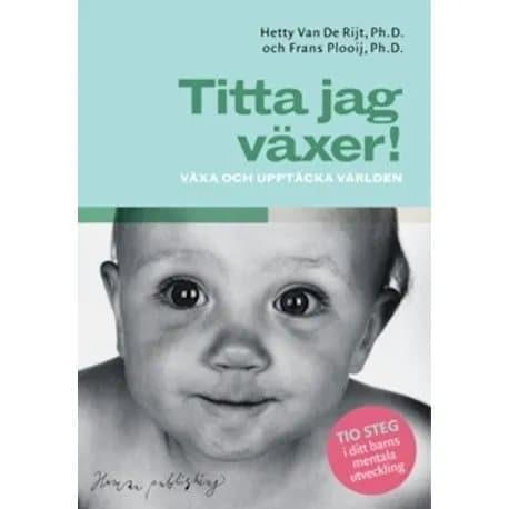 Växa och upptäcka världen | Hetty van de Rijt, Frans Plooij