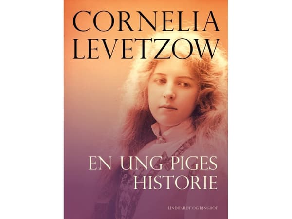 En ung flickas berättelse | Cornelia Levetzow | Språk: Danska
