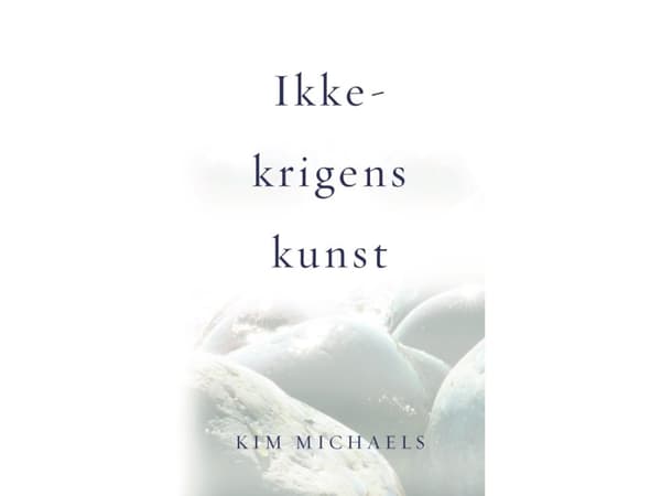 Ikke-krigens kunst | Kim Michaels