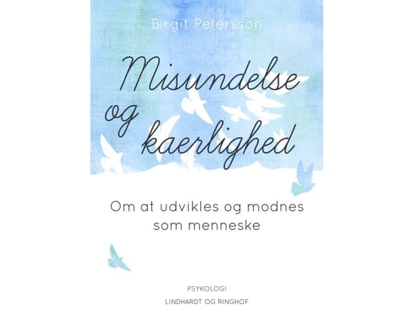 Misundelse og kærlighed. Om at udvikles og modnes som menneske | Birgit Petersson