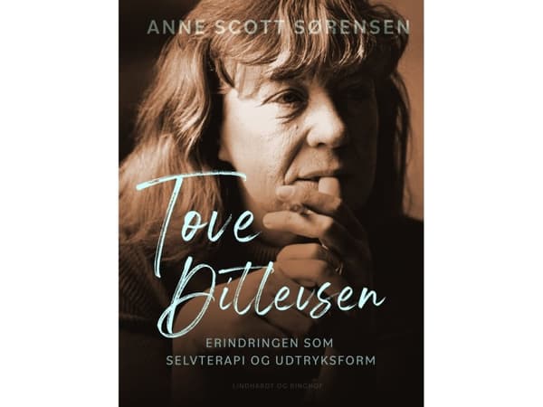 Tove Ditlevsen - erindringen som selvterapi og udtryksform | Anne Scott Sørensen