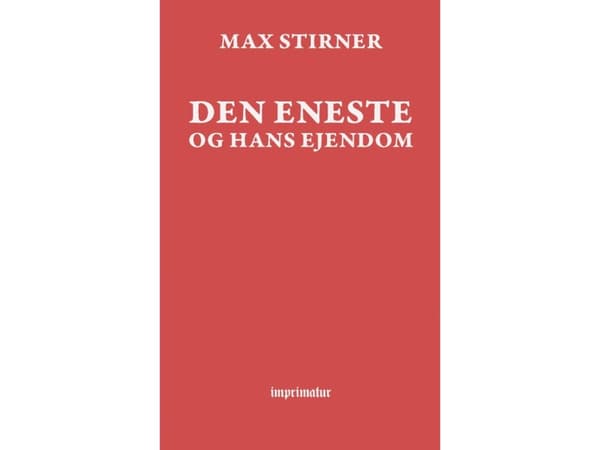 Den eneste og hans ejendom | Max Stirner