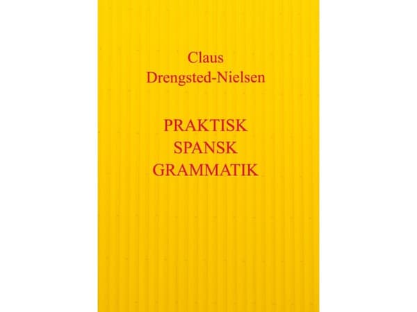 Praktisk spansk grammatik | Claus Drengsted-Nielsen