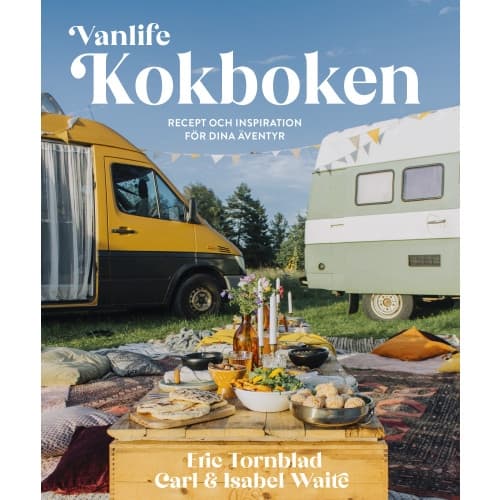 Vanlife : kokboken - recept och inspiration för dina äventyr (inbunden)