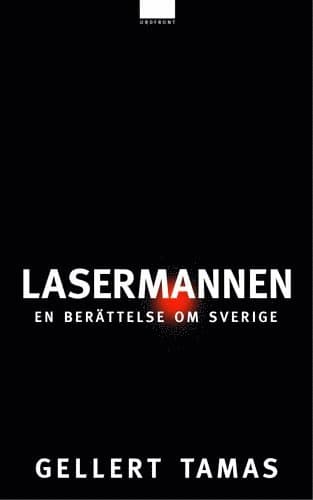 Lasermannen : en berättelse om Sverige