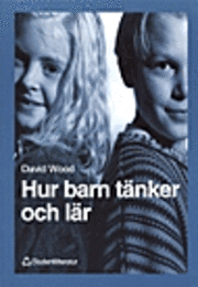 Hur Barn Tänker Och Lär : Tänkandets Utveckling I Ett Socialt Sammanhang