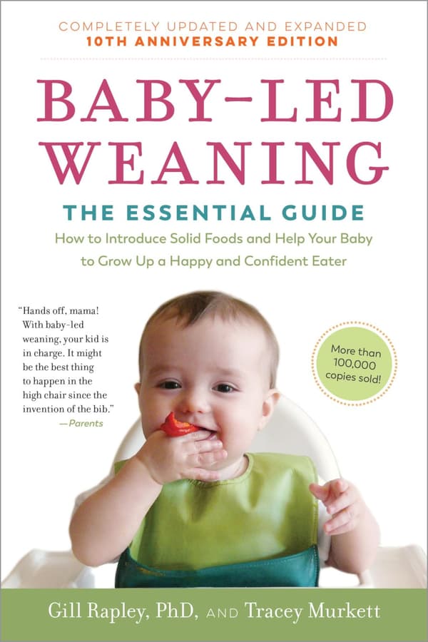 Baby-Led Weaning, Completely Updated and Expanded Tenth Anniversary Edition: The Essential Guide - How to Introduce Solid Foods and Help Your Baby ...
