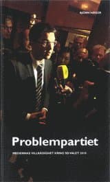 Problempartiet : - Medierna villrådighet kring SD valet 2010