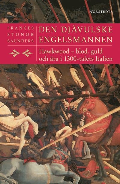 Den djävulske engelsmannen : Hawkwood - blod, guld och ära i 1300-talets Italien