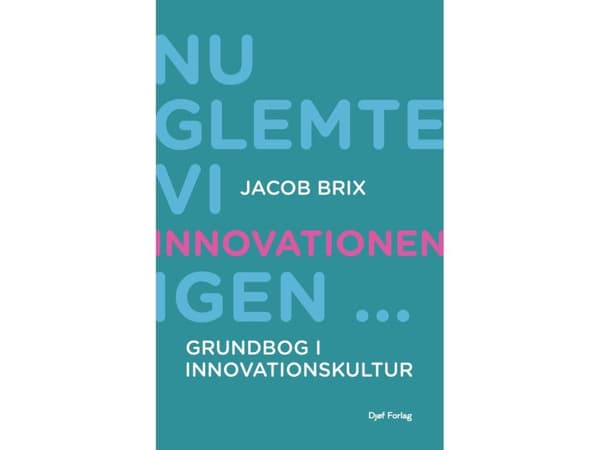Nu glemte vi innovationen igen... | Jacob Brix