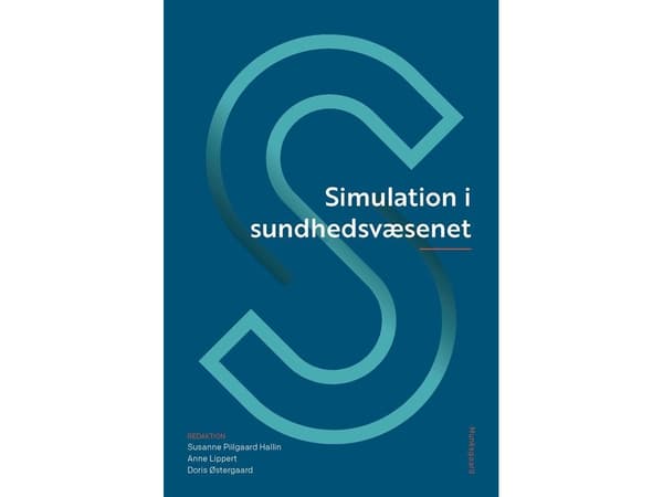 Simulation i sundhedsvæsenet | Susanne Piilgaard Hallin;Anne Lippert;Doris Østergaard;Kenneth Lübcke;Jette Led Sørensen;Barbara Hoff Esbjørn;Martin G