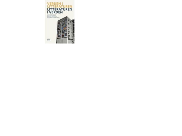 Verden i litteraturen - litteraturen i verden | Johannes Fibiger, Ayoe Quist Henkel, Stefan Kjerkegaard og Tobias Skiveren (red.)