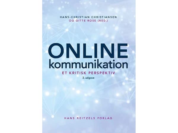 Online kommunikation | Hans-Christian Christiansen;Gitte B. Rose;Nanna Friis;Heidi Hansen;Peter Svarre;Ole E. Andersen;Just Kjærgård Pedersen;Mihalis