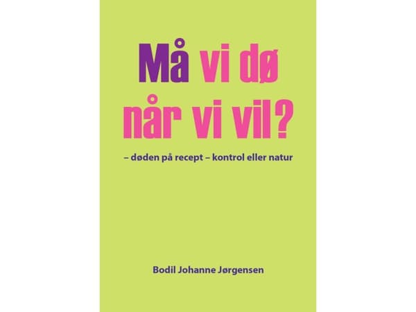 Må vi dø når vi vil? | Bodil Johanne Jørgensen