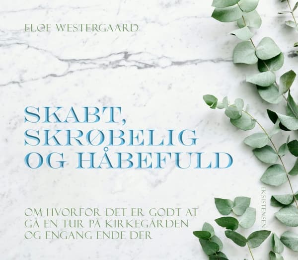 Skabt, skrøbelig og håbefuld | Elof Westergaard