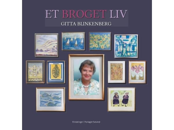 Et Broget Liv | Gitta Blinkenberg;Gitta Blinkenberg;Gitta Blinkenberg