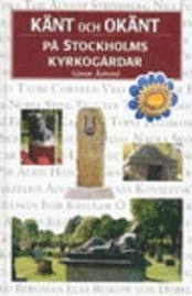 Känt och okänt på Stockholms kyrkogårdar