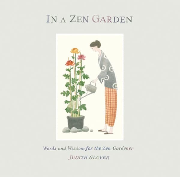In a Zen Garden: Words and Wisdom for the Zen Gardener