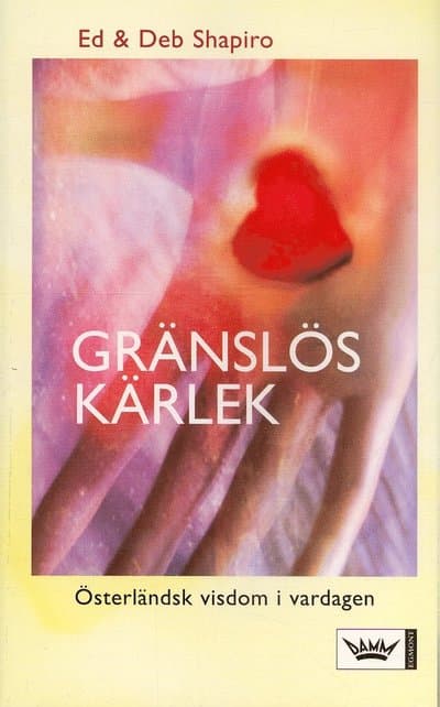 Gränslös kärlek : österländsk visdom i vardagen