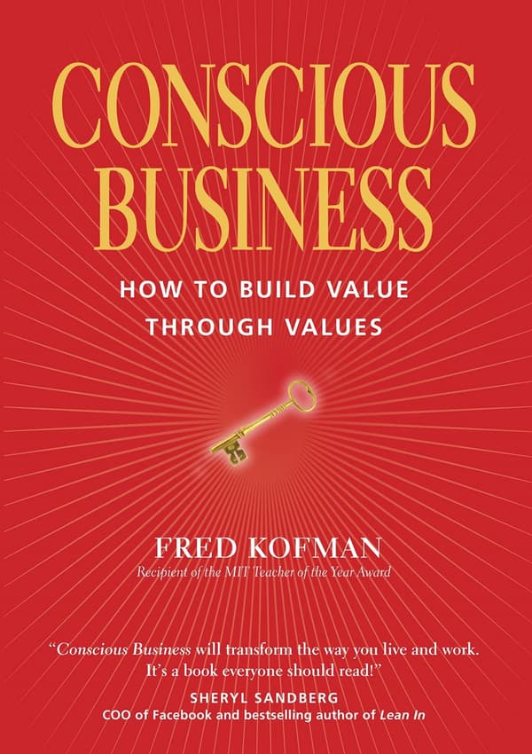 Conscious Business: How to Build Value Through Value