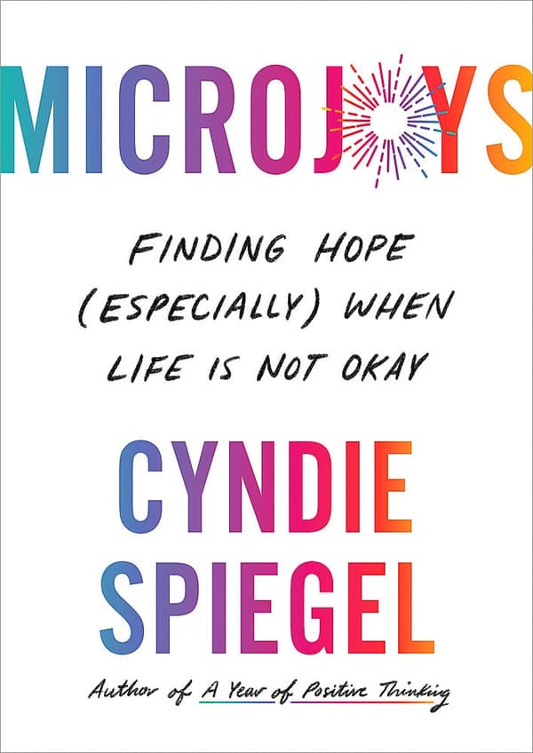 Microjoys: Finding Hope (Especially) When Life is Not Okay