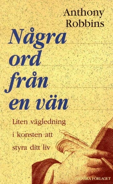 Några Ord Från En Vän : Liten Vägledning I Konsten Att Styra Ditt Liv