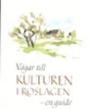 Vägar Till Kulturen I Roslagen : Om Kulturarvet I Socknarna Längs Norrtälje