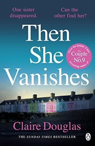 Then She Vanishes: The gripping psychological thriller from the author of THE COUPLE AT NO 9