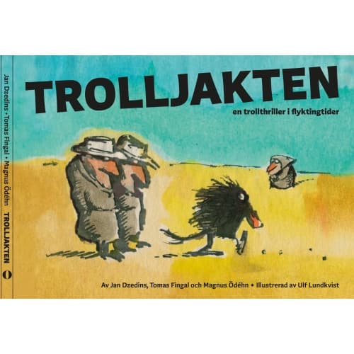 Trolljakten : en trollthriller i flyktingtider (inbunden)