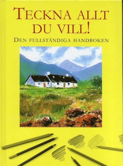Teckna allt du vill! : Den fullständiga handboken