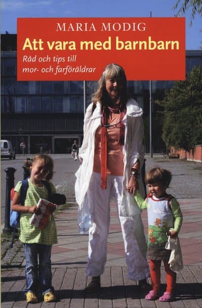 Att vara med barnbarn : råd och tips till mor- och farföräldrar