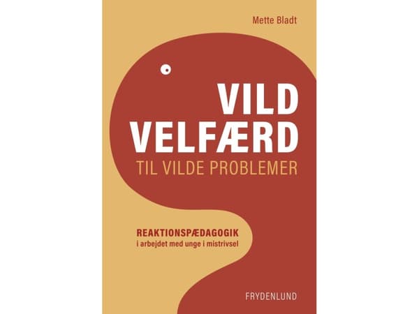 Vild velfærd til vilde problemer | Mette Bladt