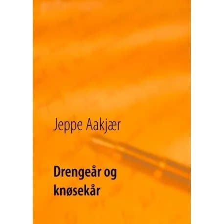 Drengeår og knøsekår | Jeppe Aakjær
