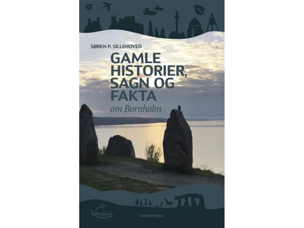 Gamla historier, legender och fakta om Bornholm | Søren P. Sillehoved | Språk: Danska