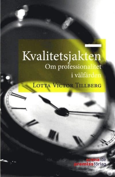 Kvalitetsjakten : om professionalitet i välfärden