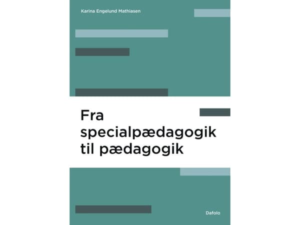Fra specialpædagogik til pædagogik | Karina Engelund Mathiasen