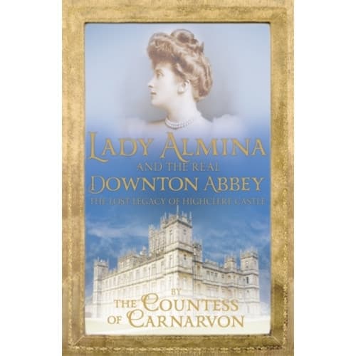 Lady Almina and the Real Downton Abbey (häftad, eng)
