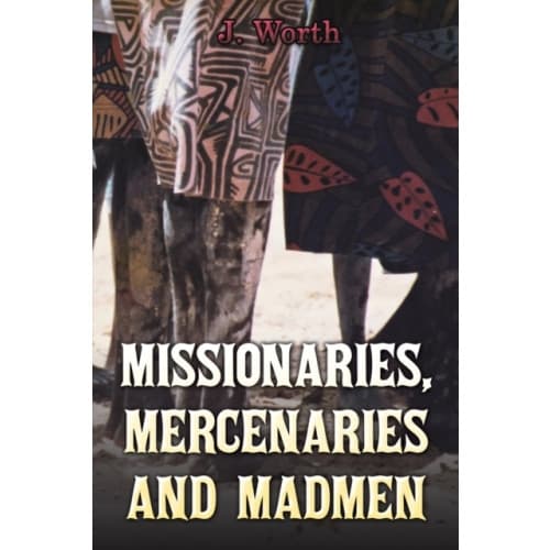 Missionaries, Mercenaries and Madmen (häftad, eng)