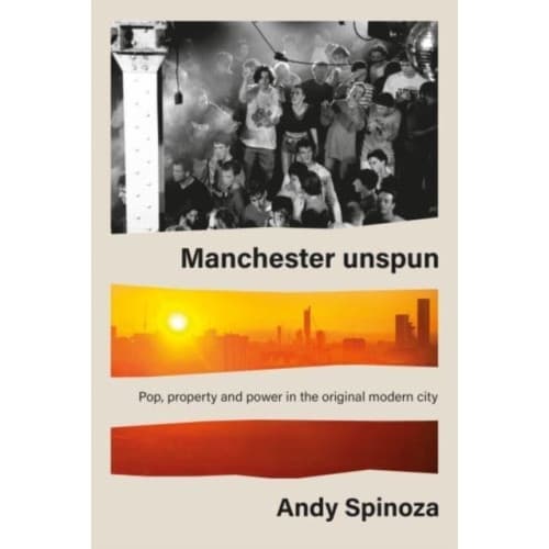 Manchester Unspun (inbunden, eng)