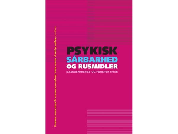 Psykisk sårbarhed og rusmidler - sammenhænge og perspektiver | Birgitte Thylstrup, Margit Anne Petersen, Sidsel Helena Karsberg, Morten Hesse, Kirste