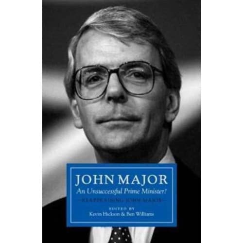 John Major: An Unsuccessful Prime Minister? (inbunden, eng)