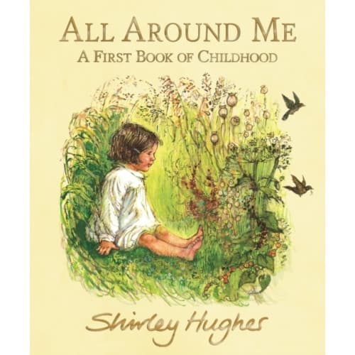 All Around Me; A First Book of Childhood (inbunden, eng)