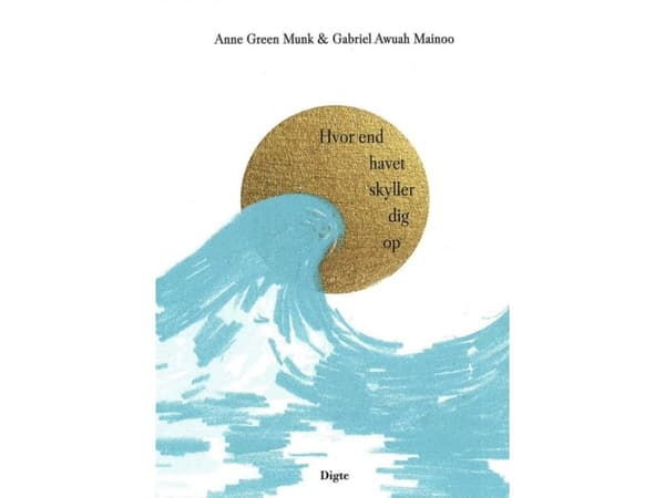 Hvor end havet skyller dig op | Anne Green Munk & Gabriel Awuah Mainoo | Språk: Dansk