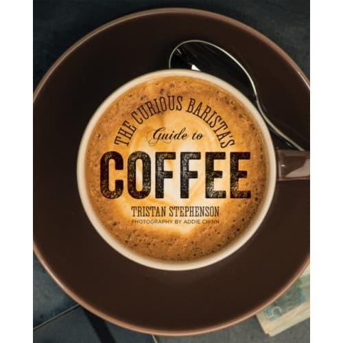 The Curious Barista’s Guide to Coffee (inbunden, eng)