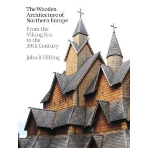 The Wooden Architecture of Northern Europe (inbunden, eng)