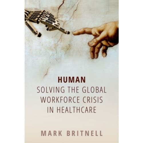 Human: Solving the global workforce crisis in healthcare (häftad, eng)