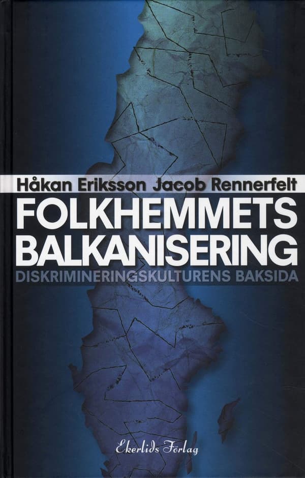 Folkhemmets balkanisering : diskrimineringskulturens baksida